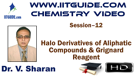 IIT JEE Main Advanced Coaching Online Class Video Chemistry – Halogen Derivatives of Aliphatic Compounds and Grignard Reagent